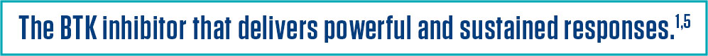 The BTK inhibitor that delivers powerful and sustained responses.1,5